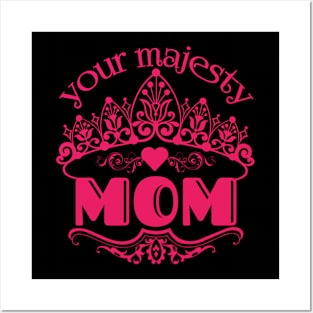 Mother's Day: Your Majesty MOM Posters and Art